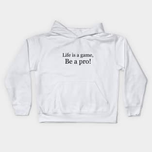 Life is a game, be a pro! Kids Hoodie